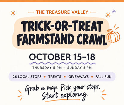 Treasure Valley Farmstand Crawl October 15-18th Giveaways, Passholder Perks, Collector's Chest, Costume Contest, 26 locations! View the Event & Map!
